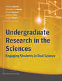 Undergraduate Research in the Sciences. Engaging Students in Real Science