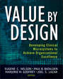 Value by Design. Developing Clinical Microsystems to Achieve Organizational Excellence