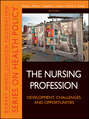 The Nursing Profession. Development, Challenges, and Opportunities