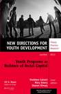 Youth Programs as Builders of Social Capital. New Directions for Youth Development, Number 138
