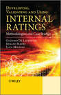 Developing, Validating and Using Internal Ratings. Methodologies and Case Studies