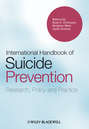 International Handbook of Suicide Prevention. Research, Policy and Practice