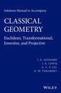 Solutions Manual to Accompany Classical Geometry. Euclidean, Transformational, Inversive, and Projective