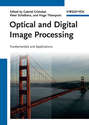 Optical and Digital Image Processing. Fundamentals and Applications