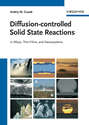 Diffusion-controlled Solid State Reactions. In Alloys, Thin Films and Nanosystems