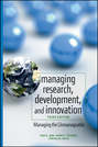 Managing Research, Development and Innovation. Managing the Unmanageable