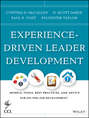 Experience-Driven Leader Development. Models, Tools, Best Practices, and Advice for On-the-Job Development