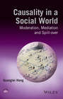 Causality in a Social World. Moderation, Mediation and Spill-over