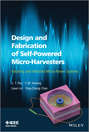 Design and Fabrication of Self-Powered Micro-Harvesters. Rotating and Vibrated Micro-Power Systems