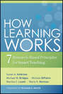 How Learning Works. Seven Research-Based Principles for Smart Teaching