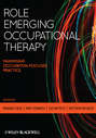Role Emerging Occupational Therapy. Maximising Occupation Focused Practice