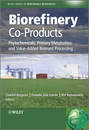 Biorefinery Co-Products. Phytochemicals, Primary Metabolites and Value-Added Biomass Processing