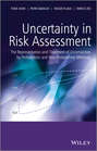 Uncertainty in Risk Assessment. The Representation and Treatment of Uncertainties by Probabilistic and Non-Probabilistic Methods