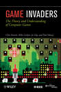 Game Invaders. The Theory and Understanding of Computer Games