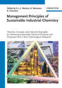 Management Principles of Sustainable Industrial Chemistry. Theories, Concepts and Indusstrial Examples for Achieving Sustainable Chemical Products and Processes from a Non-Technological Viewpoint