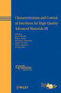 Characterization and Control of Interfaces for High Quality Advanced Materials III