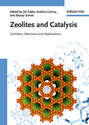 Zeolites and Catalysis. Synthesis, Reactions and Applications
