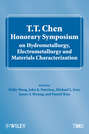 T.T. Chen Honorary Symposium on Hydrometallurgy, Electrometallurgy and Materials Characterization