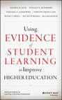 Using Evidence of Student Learning to Improve Higher Education