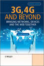 3G, 4G and Beyond. Bringing Networks, Devices and the Web Together