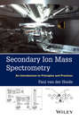 Secondary Ion Mass Spectrometry. An Introduction to Principles and Practices