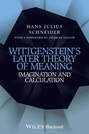 Wittgenstein's Later Theory of Meaning. Imagination and Calculation