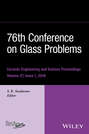 76th Conference on Glass Problems, Version A. A Collection of Papers Presented at the 76th Conference on Glass Problems, Greater Columbus Convention Center, Columbus, Ohio, November 2-5, 2015