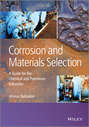 Corrosion and Materials Selection. A Guide for the Chemical and Petroleum Industries