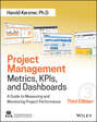 Project Management Metrics, KPIs, and Dashboards. A Guide to Measuring and Monitoring Project Performance