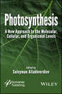 Photosynthesis. A New Approach to the Molecular, Cellular, and Organismal Levels