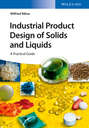 Industrial Product Design of Solids and Liquids. A Practical Guide