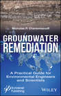 Groundwater Remediation. A Practical Guide for Environmental Engineers and Scientists