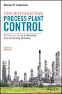 Troubleshooting Process Plant Control. A Practical Guide to Avoiding and Correcting Mistakes
