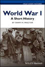 World War I. A Short History