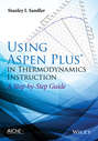 Using Aspen Plus in Thermodynamics Instruction. A Step-by-Step Guide