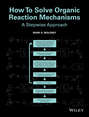 How To Solve Organic Reaction Mechanisms. A Stepwise Approach