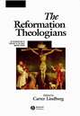 The Reformation Theologians. An Introduction to Theology in the Early Modern Period