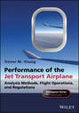Performance of the Jet Transport Airplane. Analysis Methods, Flight Operations, and Regulations