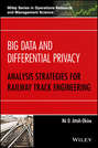 Big Data and Differential Privacy. Analysis Strategies for Railway Track Engineering