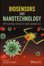 Biosensors and Nanotechnology. Applications in Health Care Diagnostics