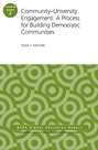 Community-University Engagement: A Process for Building Democratic Communities. ASHE Higher Education Report, 40:2
