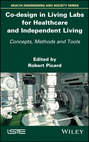 Co-design in Living Labs for Healthcare and Independent Living. Concepts, Methods and Tools