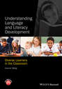 Understanding Language and Literacy Development. Diverse Learners in the Classroom