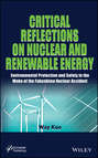 Critical Reflections on Nuclear and Renewable Energy. Environmental Protection and Safety in the Wake of the Fukushima Nuclear Accident