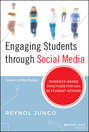 Engaging Students through Social Media. Evidence-Based Practices for Use in Student Affairs