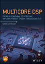 Multicore DSP. From Algorithms to Real-time Implementation on the TMS320C66x SoC