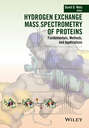 Hydrogen Exchange Mass Spectrometry of Proteins. Fundamentals, Methods, and Applications