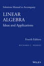 Solutions Manual to Accompany Linear Algebra. Ideas and Applications