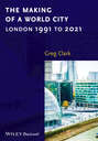 The Making of a World City. London 1991 to 2021