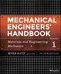 Mechanical Engineers' Handbook, Volume 1. Materials and Engineering Mechanics